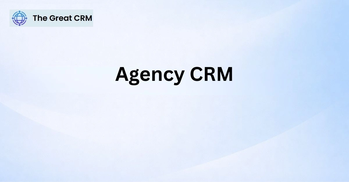 Agency CRM