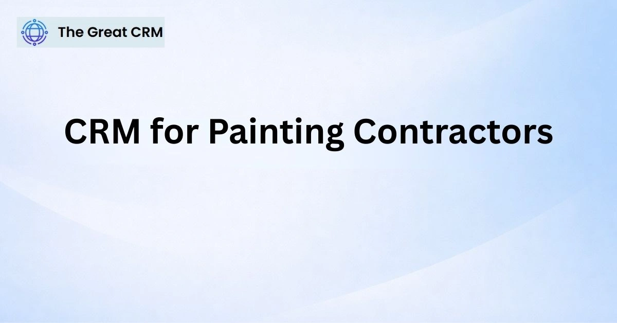 CRM for Painting Contractors