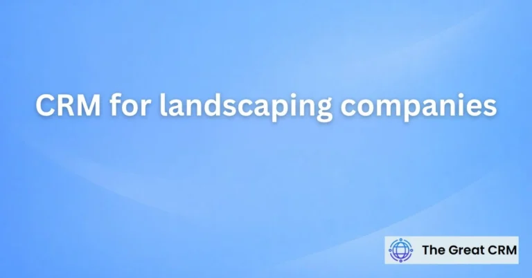 CRM for Landscaping Companies