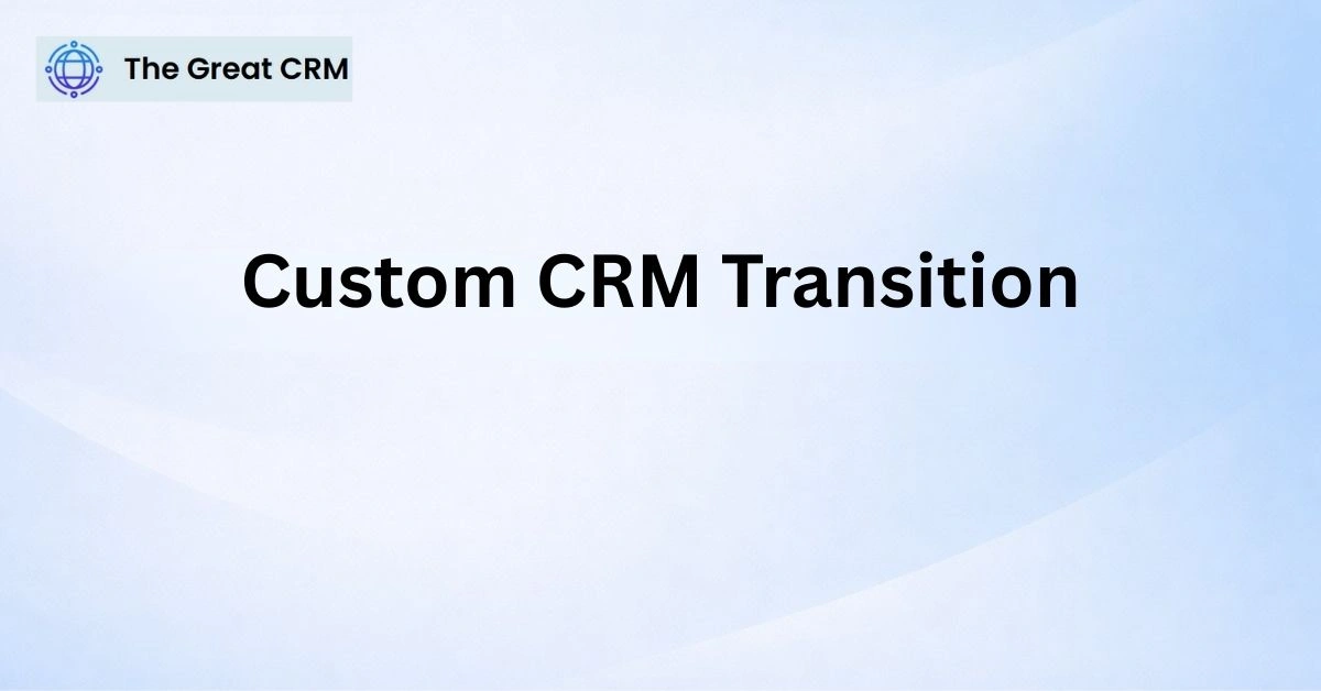 Custom CRM Transition