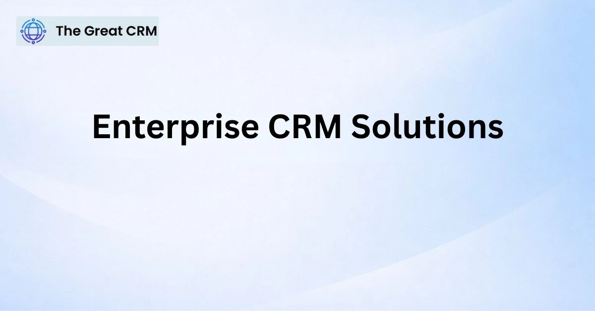 Enterprise CRM Solutions