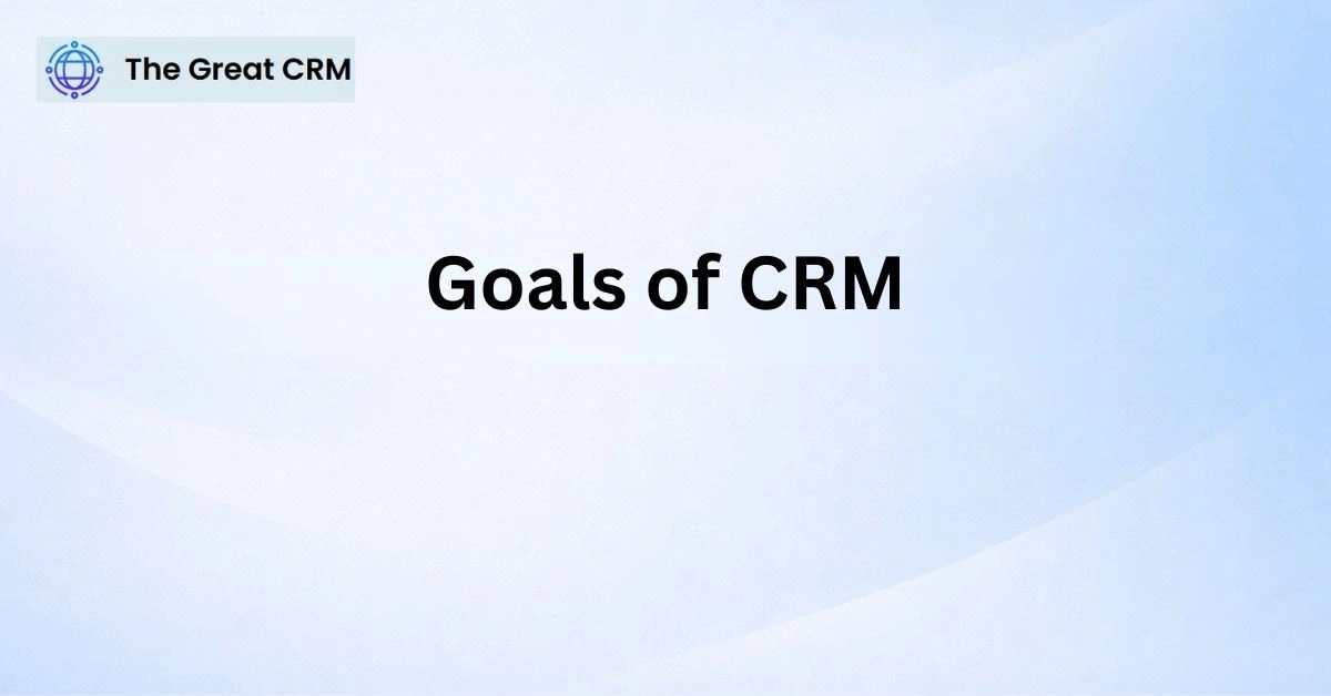 Goals of CRM